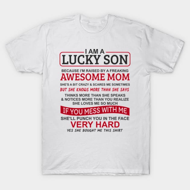 I'm A Lucky Son I'm Raised By A Freaking Awesome Mom T-Shirt by Mas Design